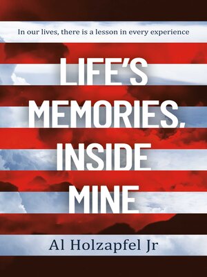 cover image of Life's Memories, Inside Mine: In Our Lives, There Is a Lesson in Every Experience